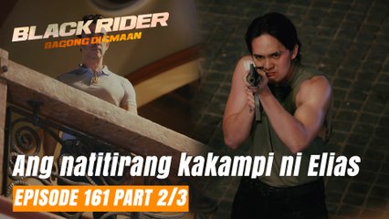 Black Rider: Ang natitirang kakampi ni Elias (Full Episode 161 - Part 2/3)