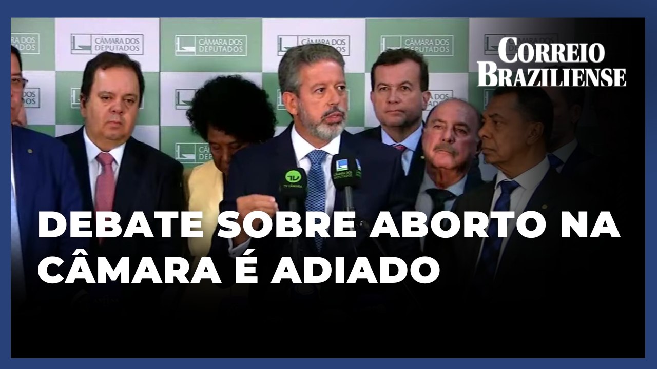 DEBATE SOBRE ABORTO NA CÂMARA É ADIADO