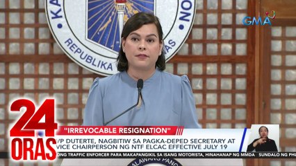 VP Sara Duterte, nagbitiw sa pagka-DepEd secretary at Vice Chairperson ng NTF-ELCAC effective July 19 | 24 Oras