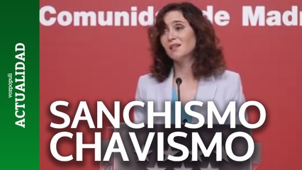 Ayuso: "Sanchismo es igual a Chavismo"