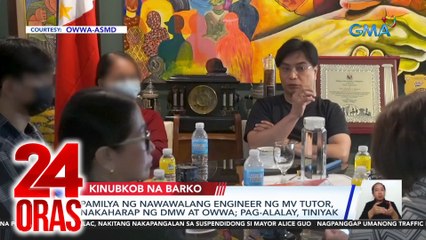 Pamilya ng nawawalang engineer ng MV Tutor, nakaharap ng DMW at OWWA; pag-alalay, tiniyak | 24 Oras