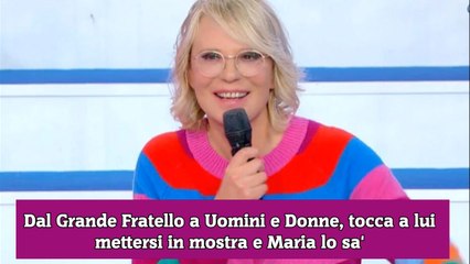 Dal Grande Fratello a Uomini e Donne, tocca a lui mettersi in mostra e Maria lo sa'