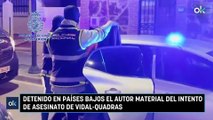 Detenido en Países Bajos el autor material del intento de asesinato de Vidal-Quadras