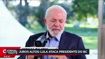 Lula ataca presidente do Banco Central ao reclamar dos juros altos
