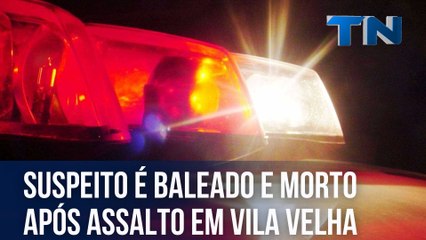 Suspeito é baleado e morto após assalto em Vila Velha