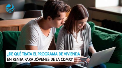 ¿De qué trata el programa de vivienda en renta para jóvenes de la CDMX?
