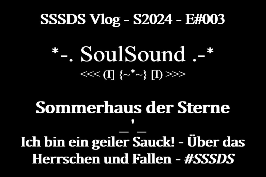 Ich bin ein geiler Sauck! - Über das Herrschen und Fallen - #SSSDS S2024 E#003