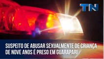 Suspeito de abusar sexualmente de criança de nove anos é preso em Guarapari