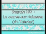 Sourate 102 : La course aux richesses (At-Takatur)