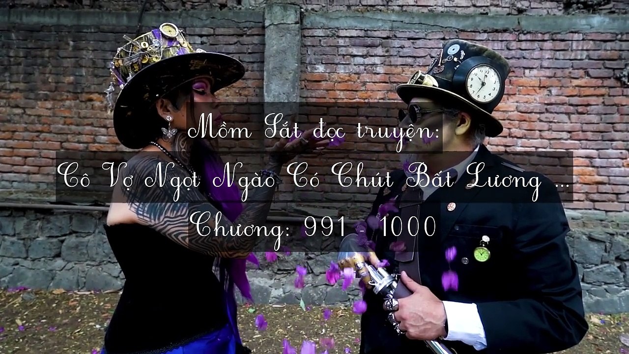 Chương 991-1000 Cô Vợ Ngọt Ngào Có Chút Bất Lương (Vợ Mới Bất Lương Có Chút Ngọt)