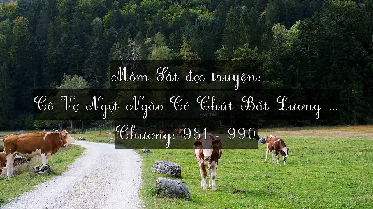 Chương 981-990 Cô Vợ Ngọt Ngào Có Chút Bất Lương (Vợ Mới Bất Lương Có Chút Ngọt)