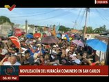 Movilización del huracán comunero en San Carlos recibe con alegría a la Vpdta. Delcy Rodríguez