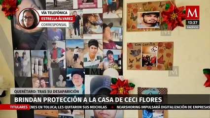 Brindan protección a casa de Ceci Flores tras desaparición