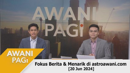 AWANI Pagi: Berita tumpuan & menarik di astroawani.com [20 Jun 2024]