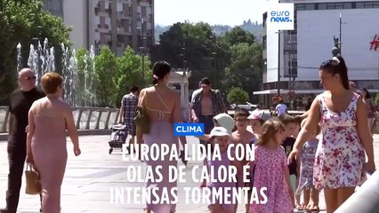 Europa sufre los estragos del calor y de las tormentas antes del comienzo oficial del verano