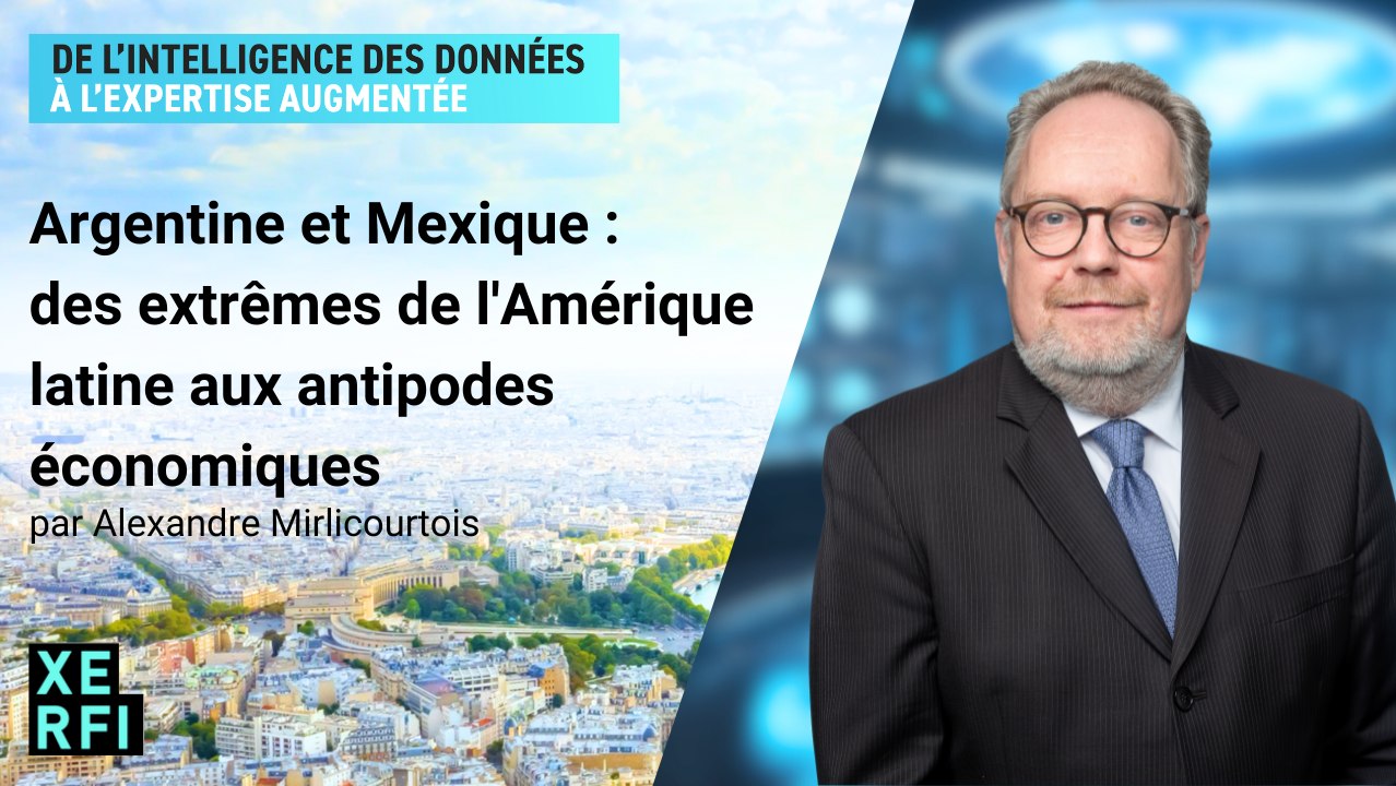Argentine et Mexique : des extrêmes de l'Amérique latine aux antipodes économiques [Alexandre Mirlicourtois]