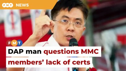 DAP man questions alleged lack of practising certs by some MMC members