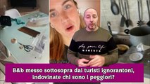 B&b messo sottosopra dai turisti ignorantoni, indovinate chi sono i peggiori