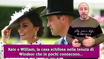 Kate e William, la casa schifosa nella tenuta di Windsor che in pochi conoscono...