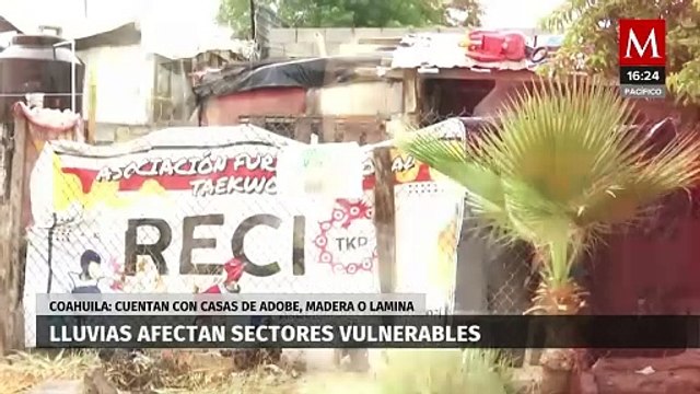 Las intensas lluvias provocan afectaciones en los sectores más vulnerables de Coahuila