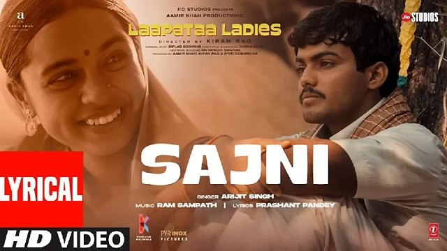 Sajni (Lyrical Video) Arijit Singh, Ram Sampath Laapataa Ladies Aamir Khan Productions