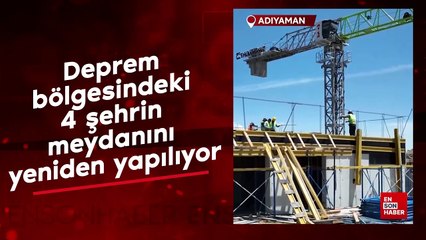 Deprem bölgesindeki 4 şehrin meydanını yeniden yapılıyor