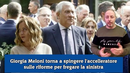 Giorgia Meloni torna a spingere l'accelleratore sulle riforme per fregare la sinistra