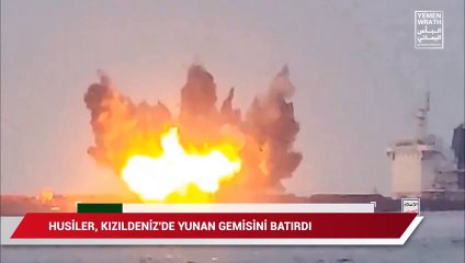 Husiler, Yunan gemisini böyle batırdı. Saldırı anının görüntüleri paylaşıldı