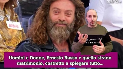 Uomini e Donne, Ernesto Russo e quello strano matrimonio, costretto a spiegare tutto...