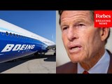 ‘Moment Of Reckoning’: Richard Blumenthal Praises Crackdown On Boeing’s ‘Broken Safety Culture’