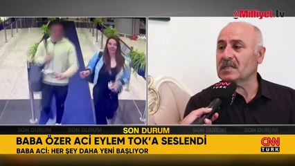 Baba Özer Aci, Eylem Tok'a seslendi: Her şey daha yeni başlıyor