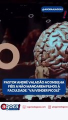 PASTOR ANDRÉ VALADÃO ACONSELHA FIÉIS A NÃO MANDAREM FILHOS À FACULDADE: "VAI VENDER PICOLÉ"