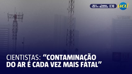 Cientistas alertam sobre os perigos da contaminação do ar