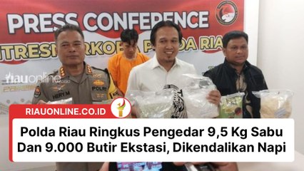 Polda Riau Ringkus Pengedar 9,5 Kg Sabu Dan 9.000 Butir Ekstasi, Dikendalikan Napi