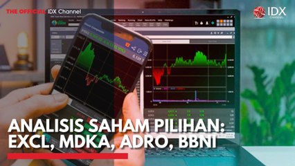 Analisis Saham Pilihan: EXCL, MDKA, ADRO, BBNI