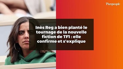 Inès Reg a bien planté le tournage de la nouvelle fiction de TF1 : elle confirme et s'explique