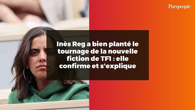 Inès Reg a bien planté le tournage de la nouvelle fiction de TF1 : elle confirme et s'explique