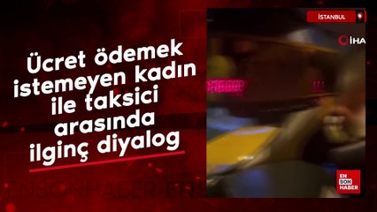 Esenyurt'ta ücret ödemek istemeyen kadın ile taksici arasında ilginç diyalog