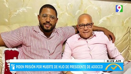 Piden prisión por muerte de hijo de presidente de ADOCCO | El Despertador SIN