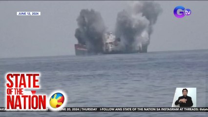 World News | Video ng pagpapasabog sa MV Tutor na may sakay na 22 Pilipino noong June 12, inilabas ng grupong Houthi | SONA