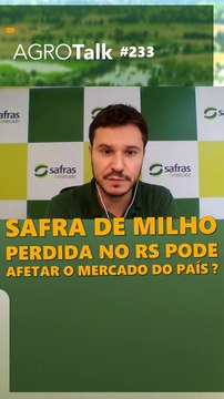 AGROTalk #233 SAFRA DE MILHO PODE SOFRER MUIDO COM O DESASTRE DO RS