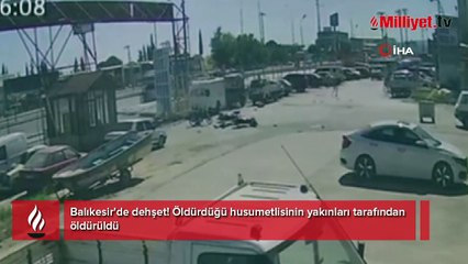Balıkesir'de dehşet! Öldürdüğü husumetlisinin yakınları tarafından öldürüldü