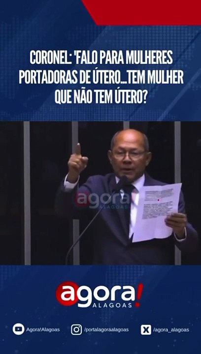 CORONEL' FALO PARA MULHERES PORTADORAS DE ÚTERO...TEM MULHER QUE NÃO TEM ÚTERO?