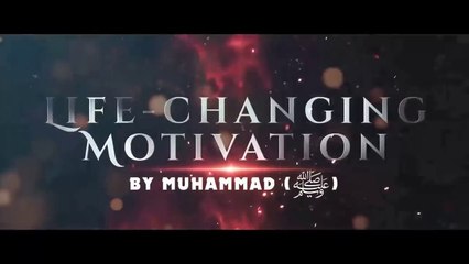 LIFE-CHANGING MOTIVATION BY MUHAMMAD (ﷺ)!