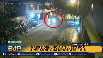 Madre denuncia que sujeto acosó sexualmente a su hija: teme que depravado siga merodeando en Surco
