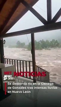 Se desborda río en la Ciénega de Gonzáles tras intensas lluvias en Nuevo León