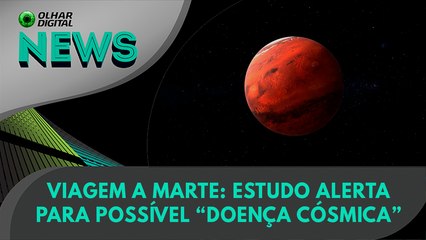Ao vivo | Viagem a Marte: estudo alerta para possível “doença cósmica" | 20/06/2024 | #OlharDigital