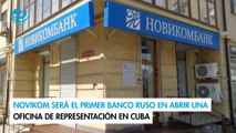 Novikom será el primer banco ruso en abrir una oficina de representación en Cuba