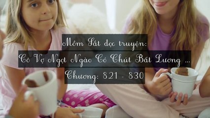 Chương 821-830 Cô Vợ Ngọt Ngào Có Chút Bất Lương (Vợ Mới Bất Lương Có Chút Ngọt)