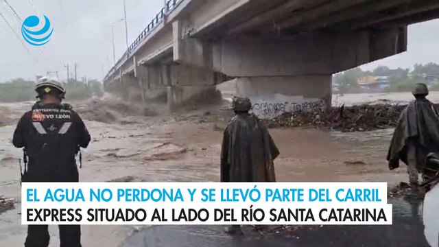 El agua no perdona y se llevó parte del carril express situado al lado del Río Santa Catarina